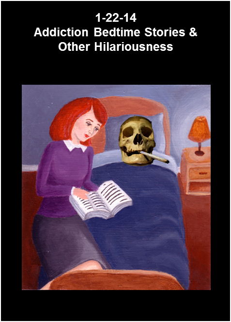 Addiction bedtime stories and other hilariousness