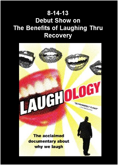 Debut show on the benefits of laughing thru recovery